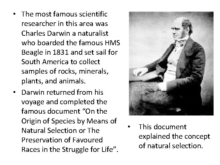  • The most famous scientific researcher in this area was Charles Darwin a
