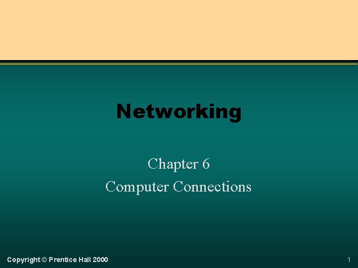 Networking Chapter 6 Computer Connections Copyright © Prentice Hall 2000 1 