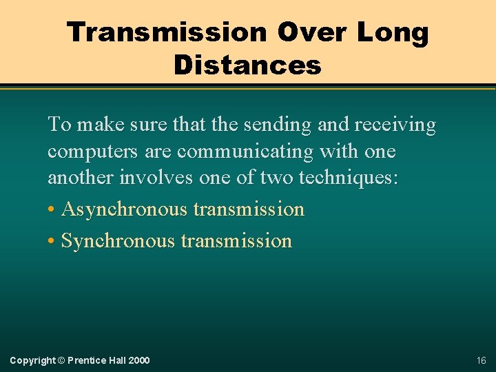 Transmission Over Long Distances To make sure that the sending and receiving computers are