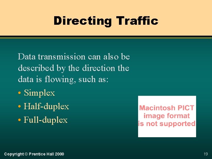 Directing Traffic Data transmission can also be described by the direction the data is