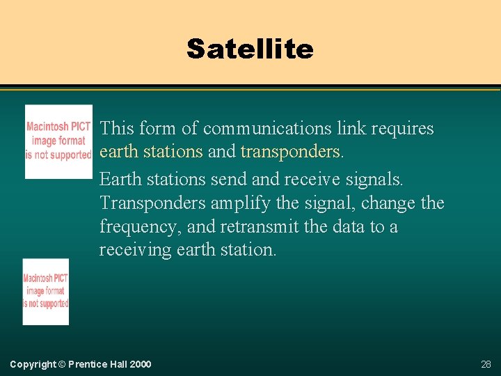 Satellite This form of communications link requires earth stations and transponders. Earth stations send
