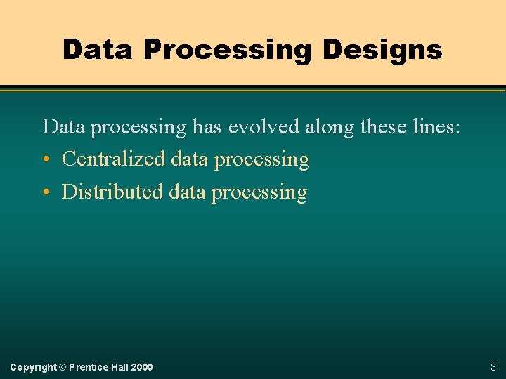 Data Processing Designs Data processing has evolved along these lines: • Centralized data processing
