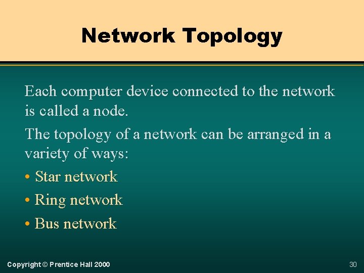 Network Topology Each computer device connected to the network is called a node. The