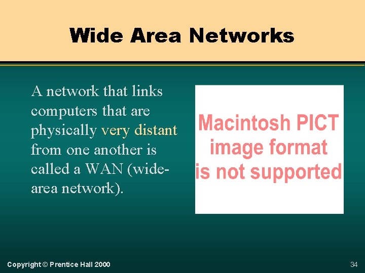 Wide Area Networks A network that links computers that are physically very distant from