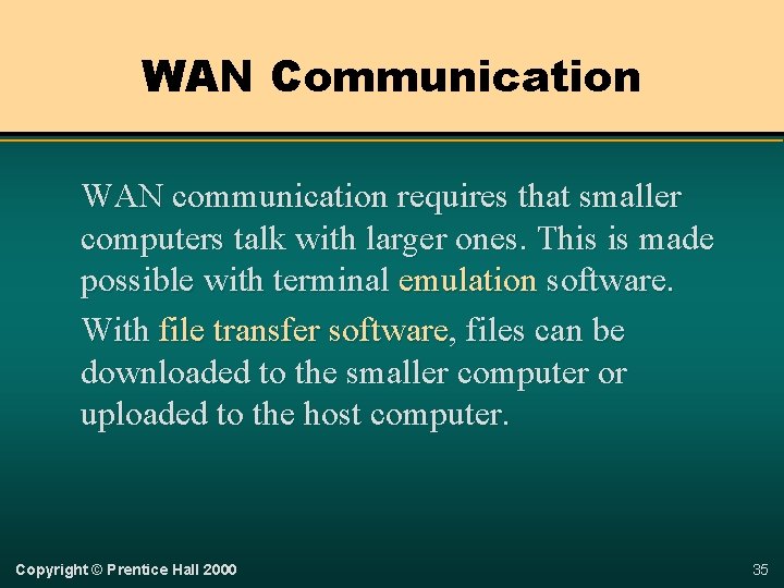 WAN Communication WAN communication requires that smaller computers talk with larger ones. This is
