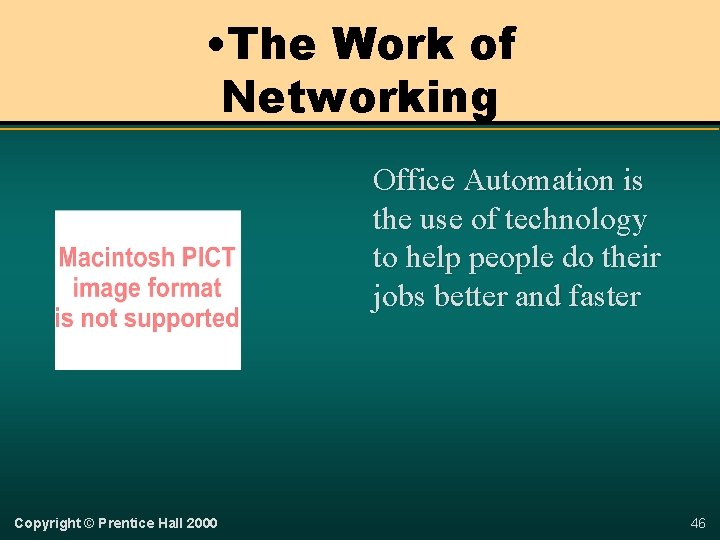  • The Work of Networking Office Automation is the use of technology to