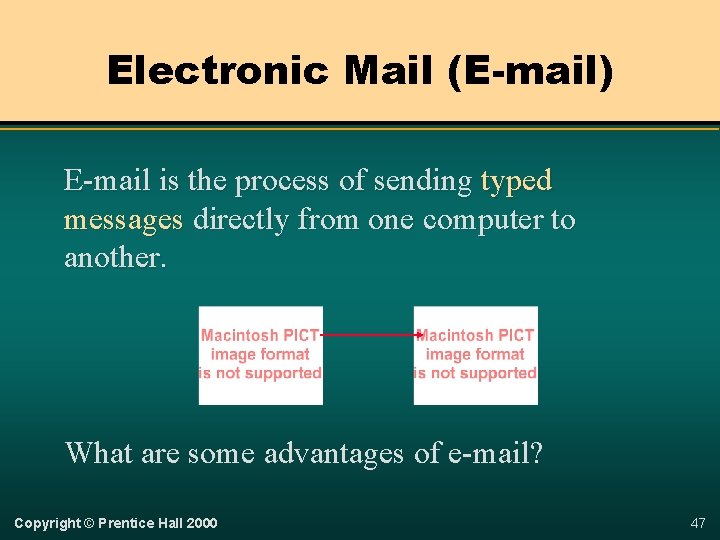 Electronic Mail (E-mail) E-mail is the process of sending typed messages directly from one