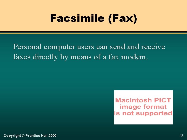 Facsimile (Fax) Personal computer users can send and receive faxes directly by means of