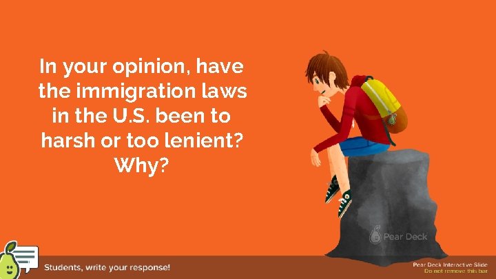 In your opinion, have the immigration laws in the U. S. been to harsh