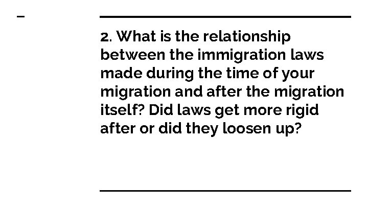2. What is the relationship between the immigration laws made during the time of