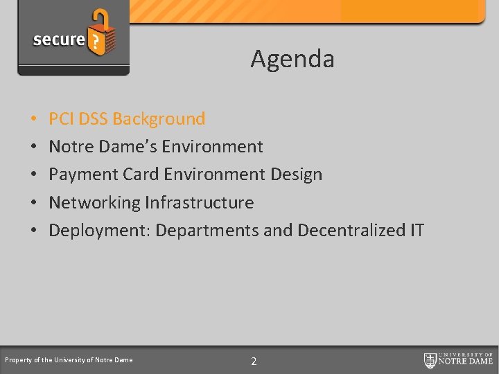 Credit Card Support Program Agenda • • • PCI DSS Background Notre Dame’s Environment