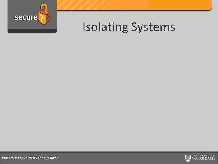 Credit Card Support Program Isolating Systems Property of the University of Notre Dame 