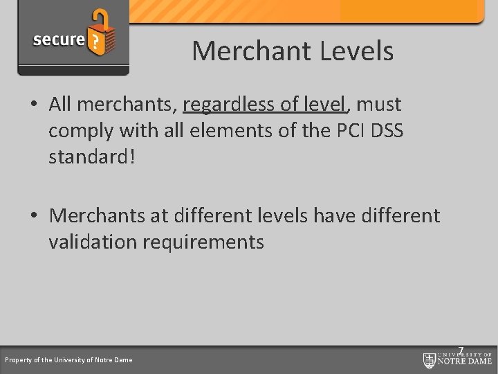 Credit Card Support Program Merchant Levels • All merchants, regardless of level, must comply