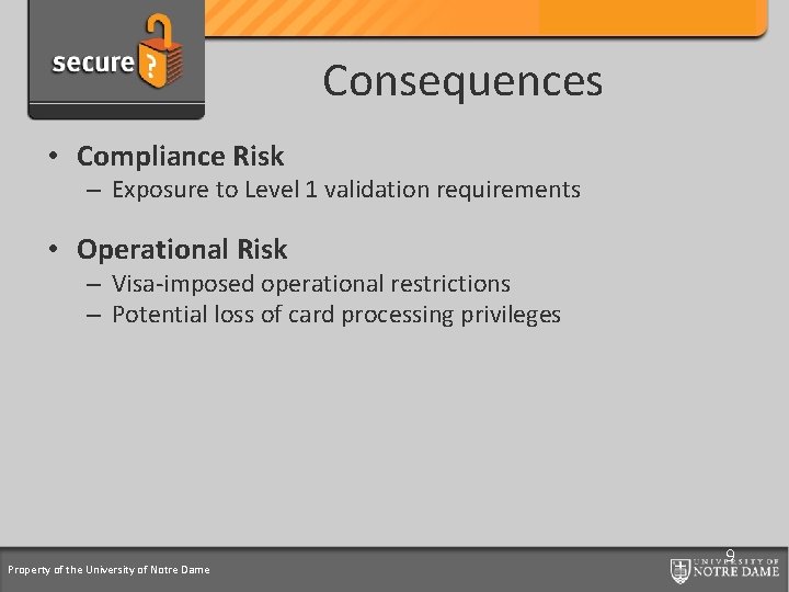 Credit Card Support Program Consequences • Compliance Risk – Exposure to Level 1 validation