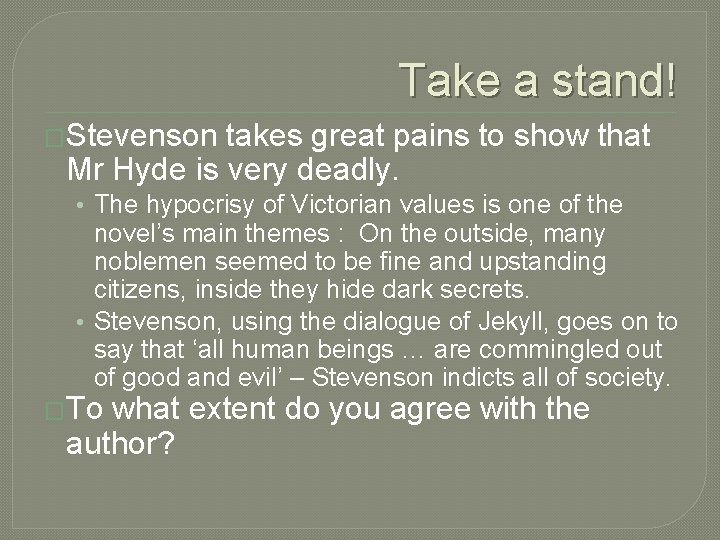 Take a stand! �Stevenson takes great pains to show that Mr Hyde is very Take a stand! �Stevenson takes great pains to show that Mr Hyde is very