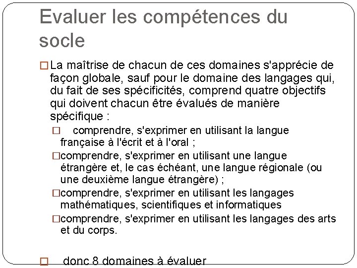 Evaluer les compétences du socle � La maîtrise de chacun de ces domaines s'apprécie Evaluer les compétences du socle � La maîtrise de chacun de ces domaines s'apprécie
