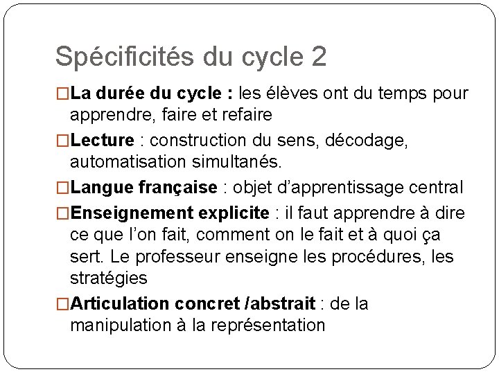 Spécificités du cycle 2 �La durée du cycle : les élèves ont du temps Spécificités du cycle 2 �La durée du cycle : les élèves ont du temps