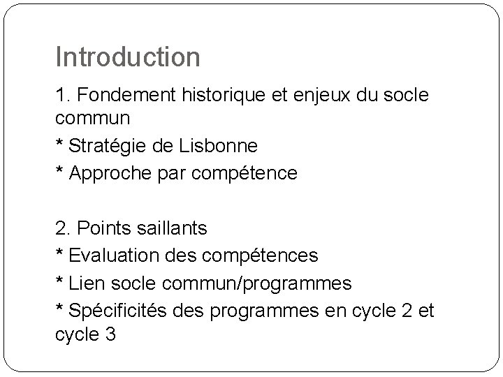 Introduction 1. Fondement historique et enjeux du socle commun * Stratégie de Lisbonne * Introduction 1. Fondement historique et enjeux du socle commun * Stratégie de Lisbonne *