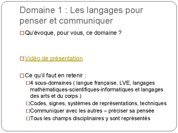 Domaine 1 : Les langages pour penser et communiquer � Qu’évoque, pour vous, ce Domaine 1 : Les langages pour penser et communiquer � Qu’évoque, pour vous, ce