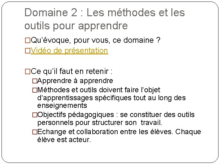 Domaine 2 : Les méthodes et les outils pour apprendre �Qu’évoque, pour vous, ce Domaine 2 : Les méthodes et les outils pour apprendre �Qu’évoque, pour vous, ce