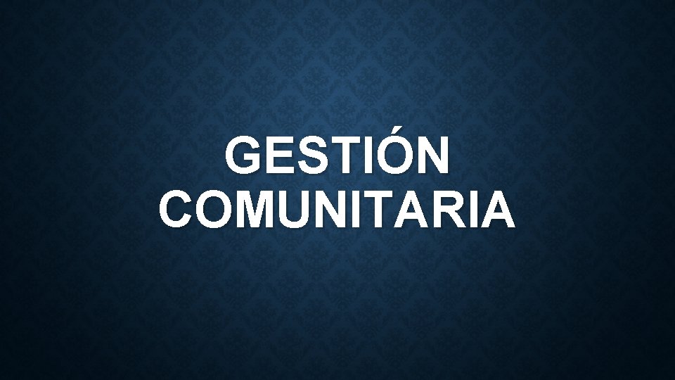 GESTIÓN COMUNITARIA 