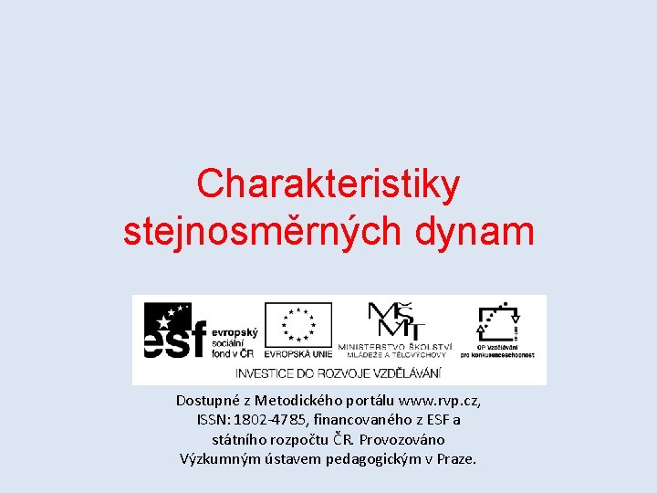 Charakteristiky stejnosměrných dynam Dostupné z Metodického portálu www. rvp. cz, ISSN: 1802 -4785, financovaného