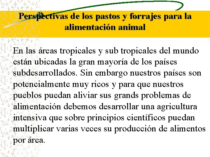Perspectivas de los pastos y forrajes para la alimentación animal En las áreas tropicales Perspectivas de los pastos y forrajes para la alimentación animal En las áreas tropicales