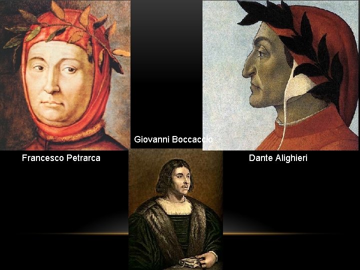 Giovanni Boccaccio Francesco Petrarca Dante Alighieri 