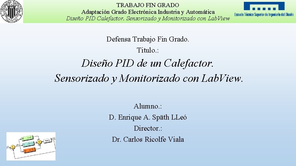 TRABAJO FIN GRADO Adaptación Grado Electrónica Industria y Automática Diseño PID Calefactor. Sensorizado y