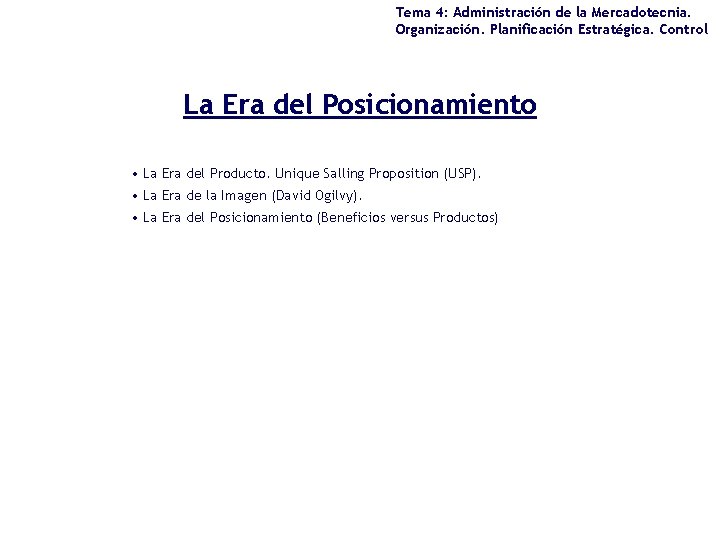 Tema 4: Administración de la Mercadotecnia. Organización. Planificación Estratégica. Control La Era del Posicionamiento