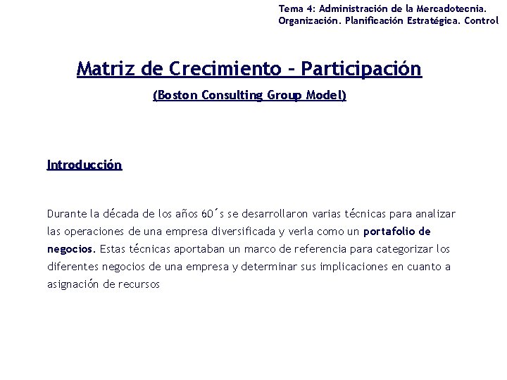 Tema 4: Administración de la Mercadotecnia. Organización. Planificación Estratégica. Control Matriz de Crecimiento –