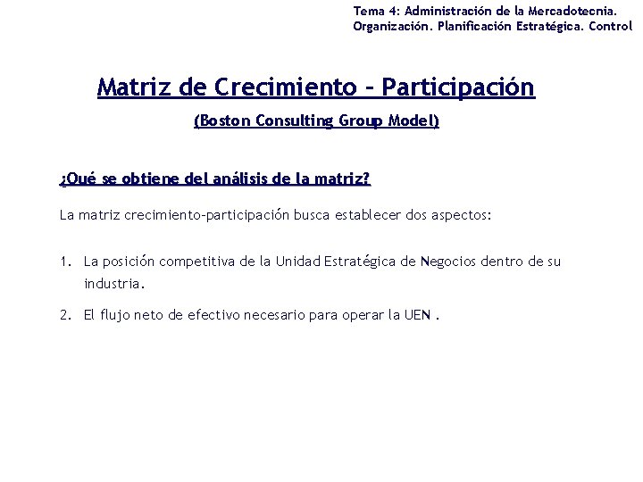 Tema 4: Administración de la Mercadotecnia. Organización. Planificación Estratégica. Control Matriz de Crecimiento –