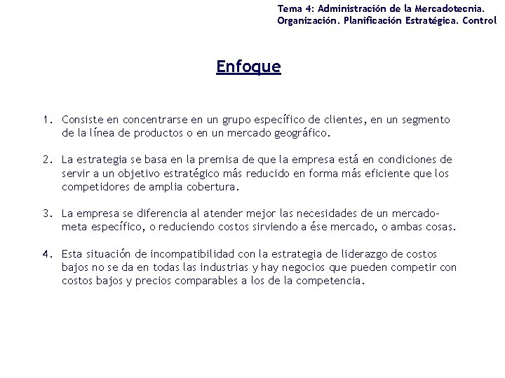 Tema 4: Administración de la Mercadotecnia. Organización. Planificación Estratégica. Control Enfoque 1. Consiste en