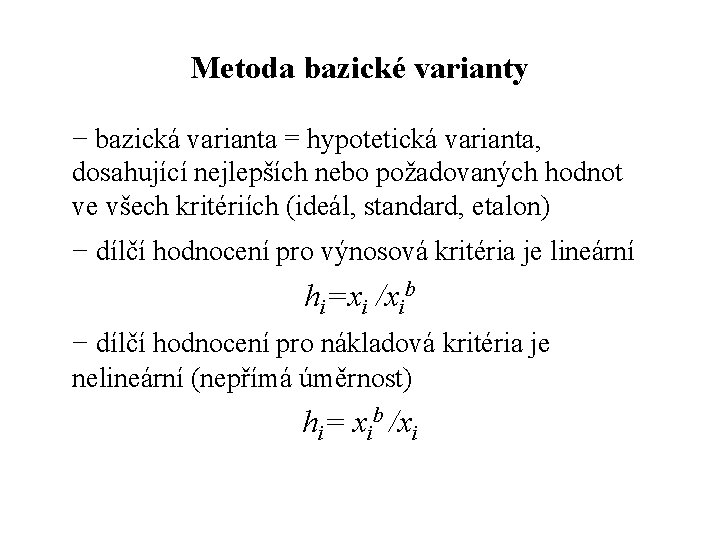 Metoda bazické varianty − bazická varianta = hypotetická varianta, dosahující nejlepších nebo požadovaných hodnot