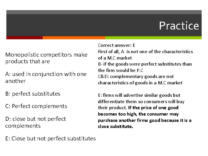 Practice Monopolistic competitors make products that are A: used in conjunction with one another