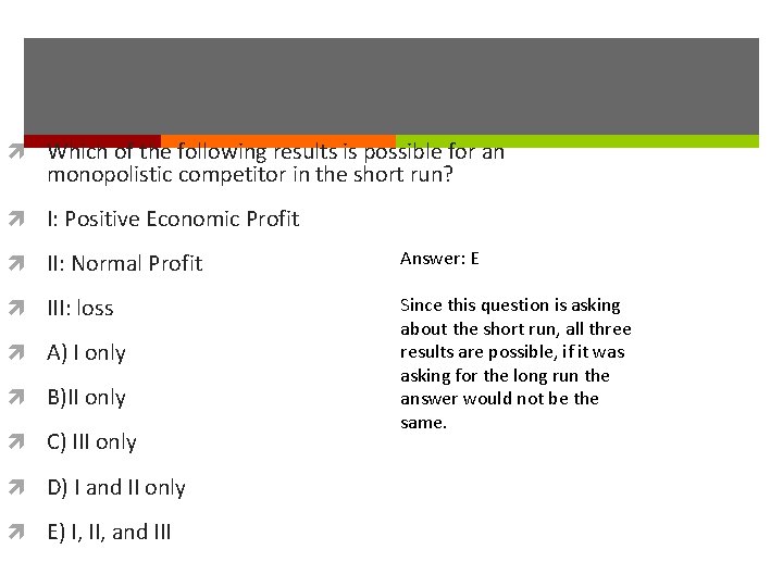  Which of the following results is possible for an monopolistic competitor in the