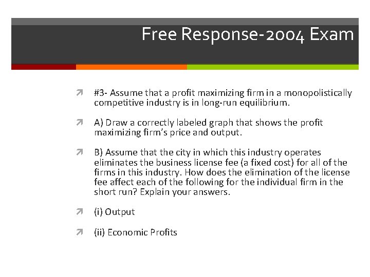 Free Response-2004 Exam #3 - Assume that a profit maximizing firm in a monopolistically