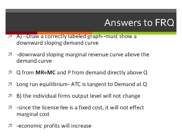 Answers to FRQ A) –Draw a correctly labeled graph--must show a downward sloping demand