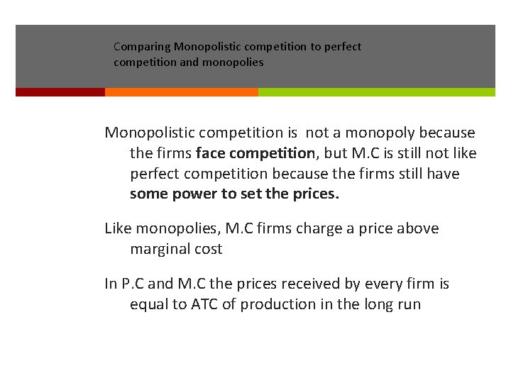 Comparing Monopolistic competition to perfect competition and monopolies Monopolistic competition is not a monopoly