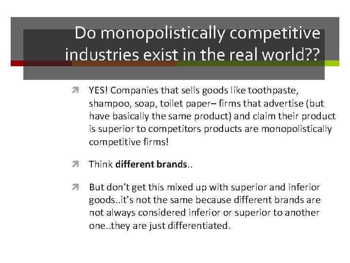 Do monopolistically competitive industries exist in the real world? ? YES! Companies that sells
