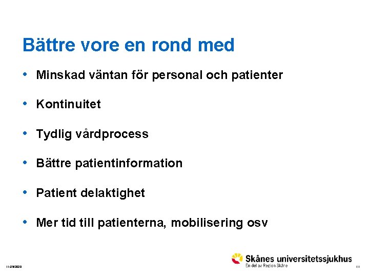 Bättre vore en rond med • Minskad väntan för personal och patienter • Kontinuitet