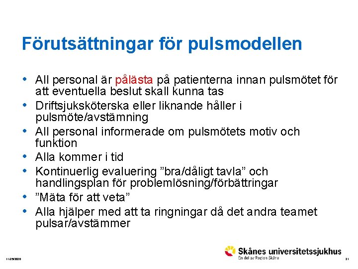 Förutsättningar för pulsmodellen • All personal är pålästa på patienterna innan pulsmötet för •