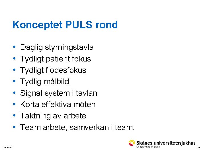 Konceptet PULS rond • • 11/25/2020 Daglig styrningstavla Tydligt patient fokus Tydligt flödesfokus Tydlig