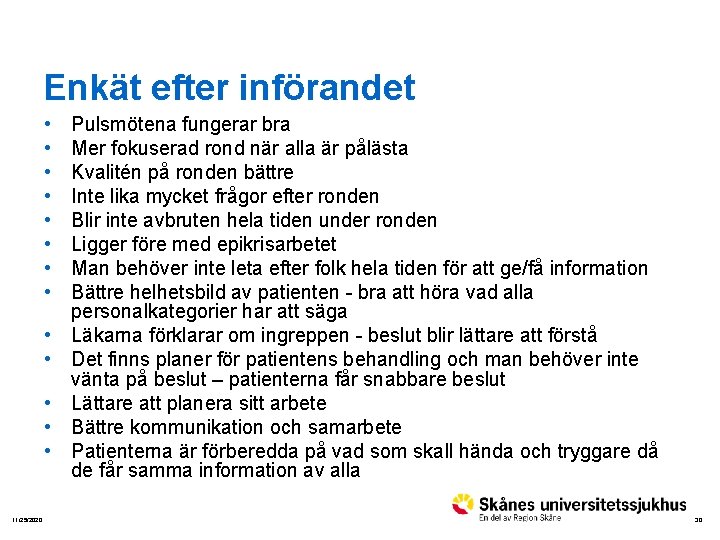 Enkät efter införandet • • • • 11/25/2020 Pulsmötena fungerar bra Mer fokuserad rond