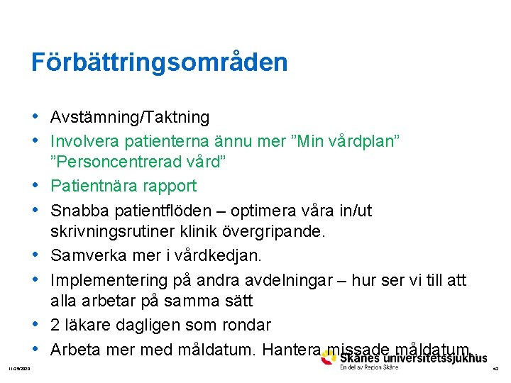 Förbättringsområden • Avstämning/Taktning • Involvera patienterna ännu mer ”Min vårdplan” • • • 11/25/2020