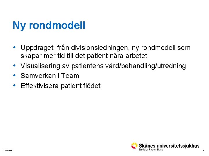 Ny rondmodell • Uppdraget; från divisionsledningen, ny rondmodell som skapar mer tid till det