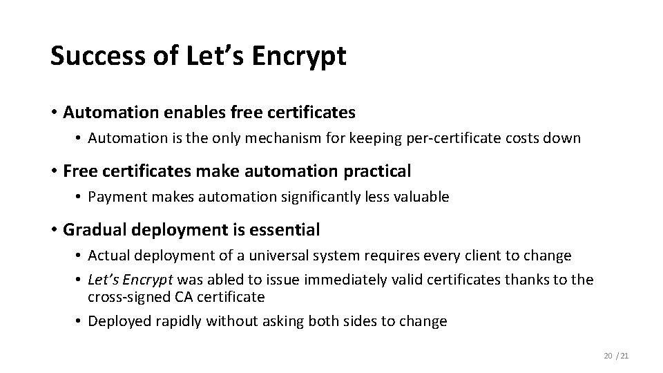 Success of Let’s Encrypt • Automation enables free certificates • Automation is the only Success of Let’s Encrypt • Automation enables free certificates • Automation is the only