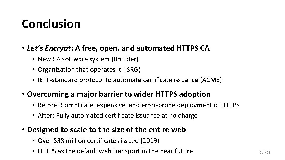 Conclusion • Let’s Encrypt: A free, open, and automated HTTPS CA • New CA