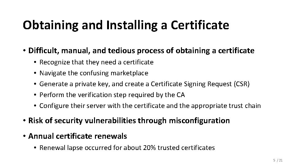 Obtaining and Installing a Certificate • Difficult, manual, and tedious process of obtaining a