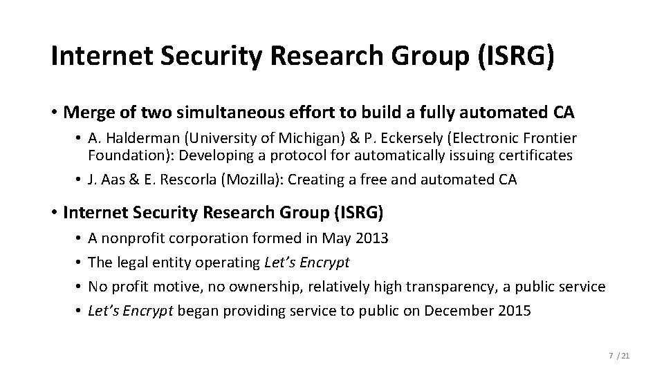 Internet Security Research Group (ISRG) • Merge of two simultaneous effort to build a Internet Security Research Group (ISRG) • Merge of two simultaneous effort to build a
